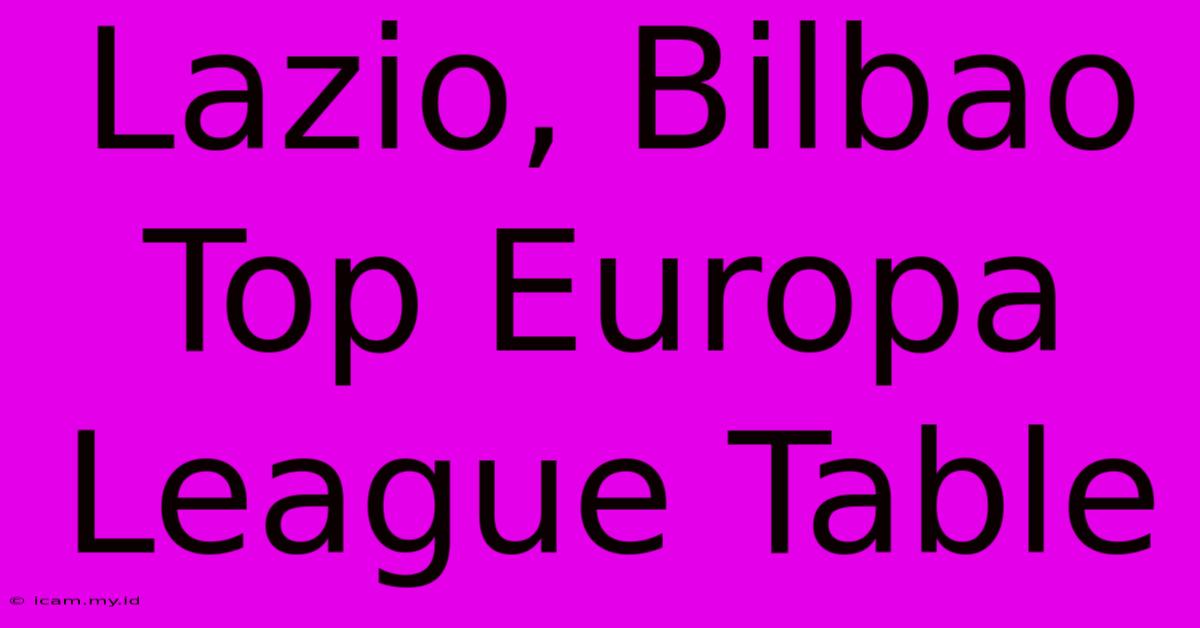 Lazio, Bilbao Top Europa League Table