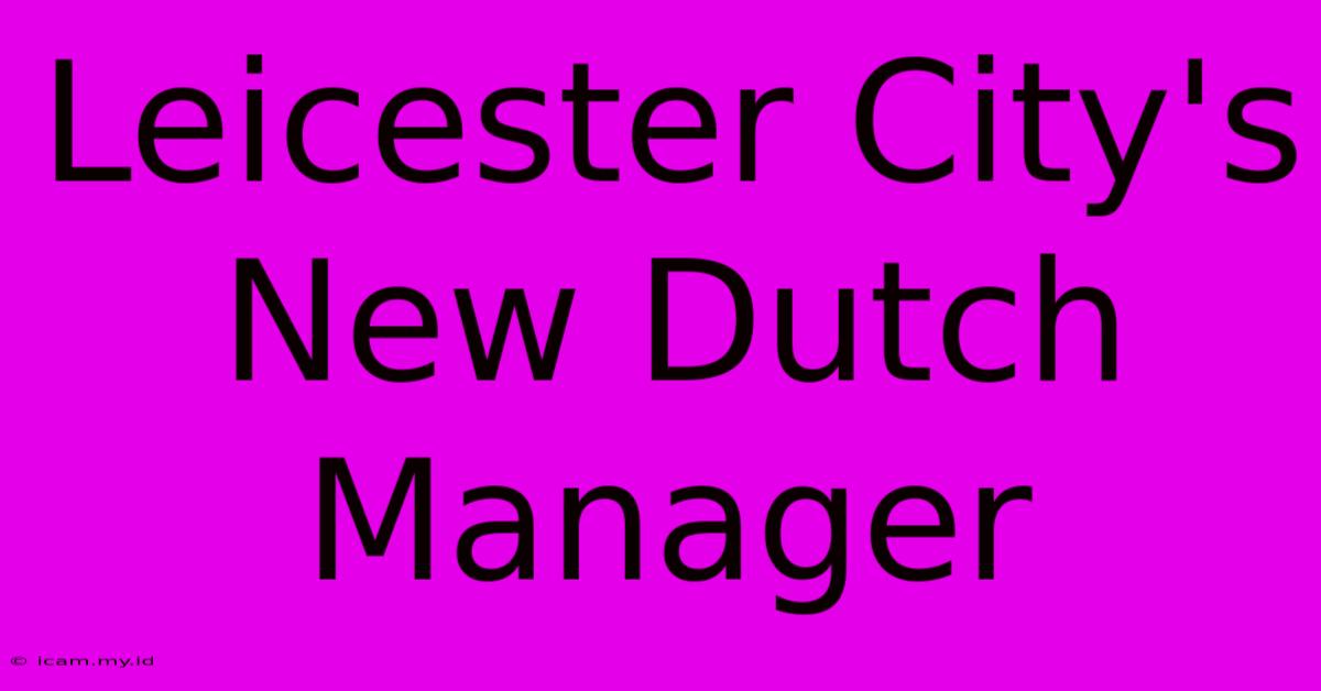 Leicester City's New Dutch Manager