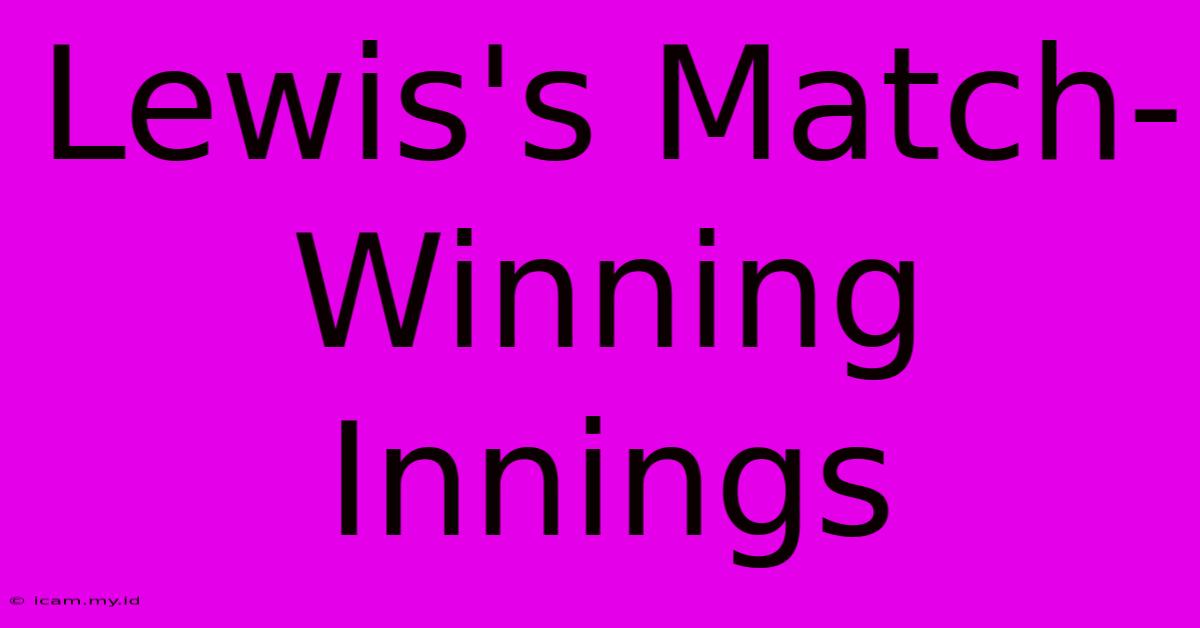 Lewis's Match-Winning Innings