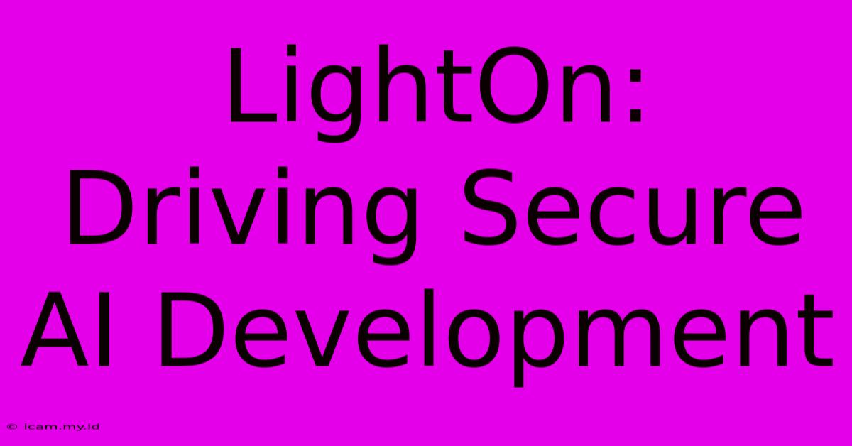 LightOn: Driving Secure AI Development