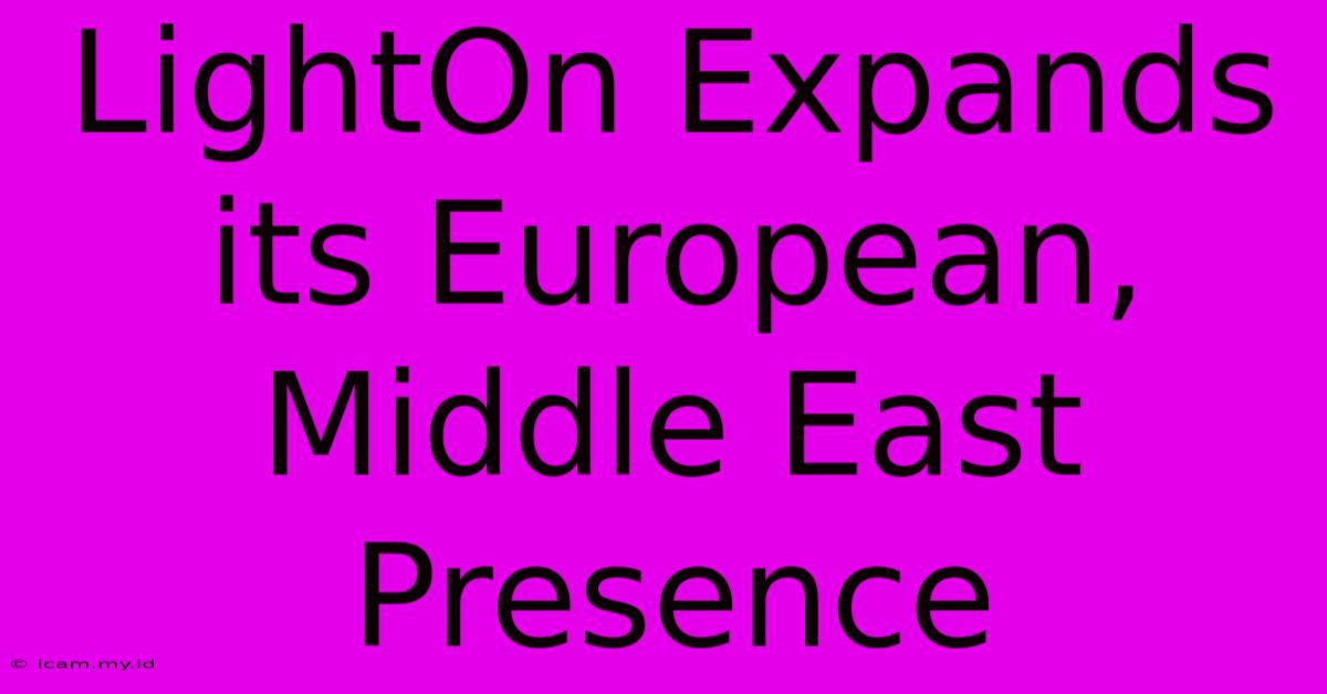 LightOn Expands Its European, Middle East Presence