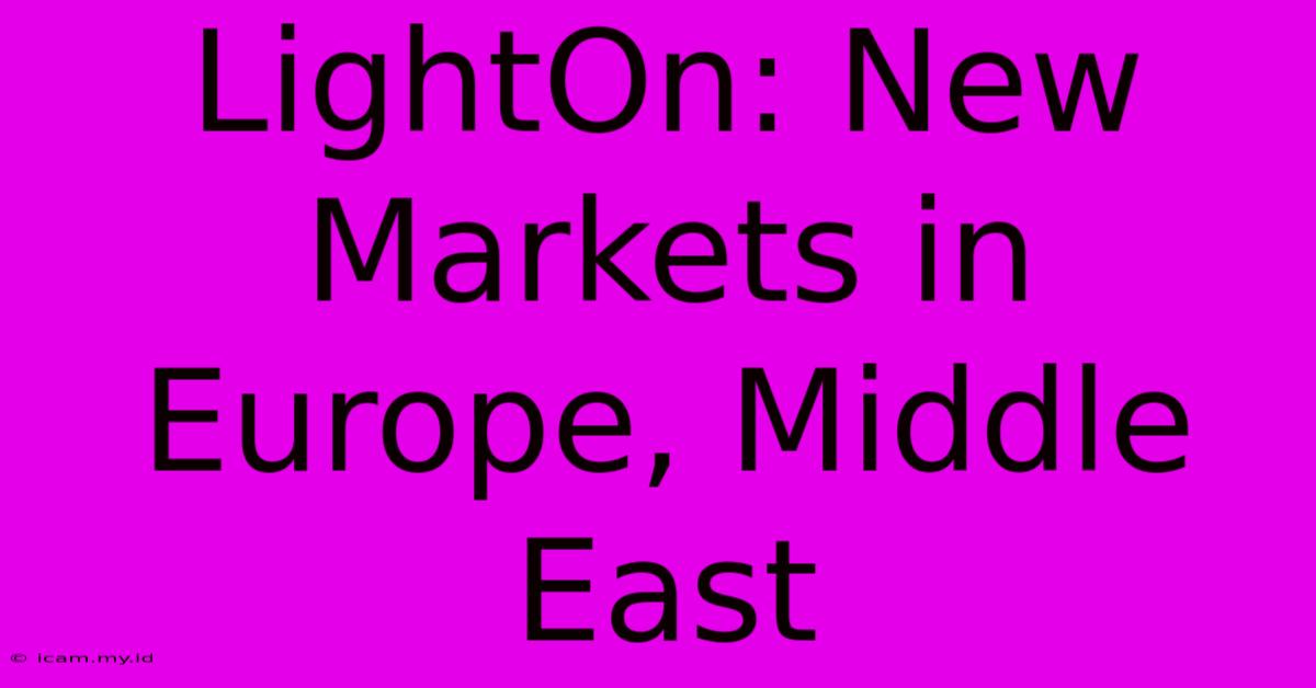 LightOn: New Markets In Europe, Middle East