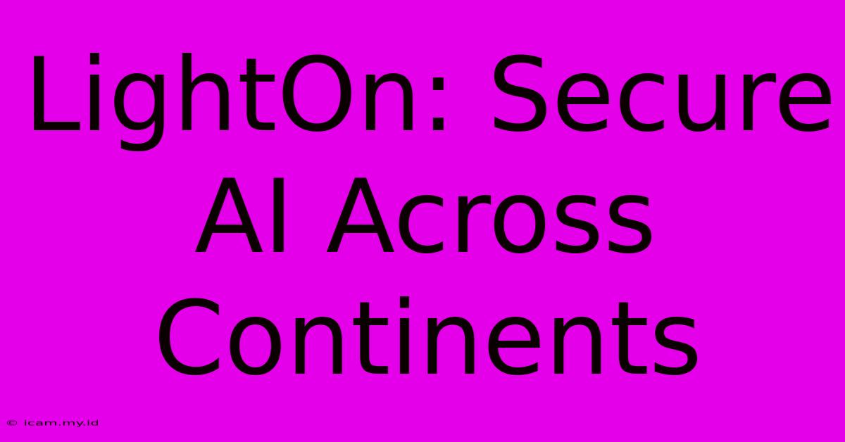 LightOn: Secure AI Across Continents