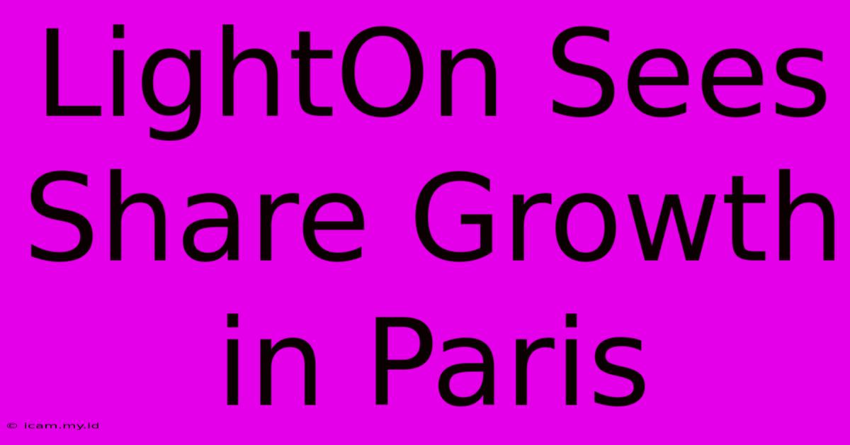 LightOn Sees Share Growth In Paris