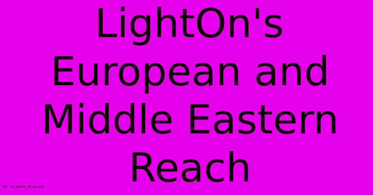 LightOn's European And Middle Eastern Reach