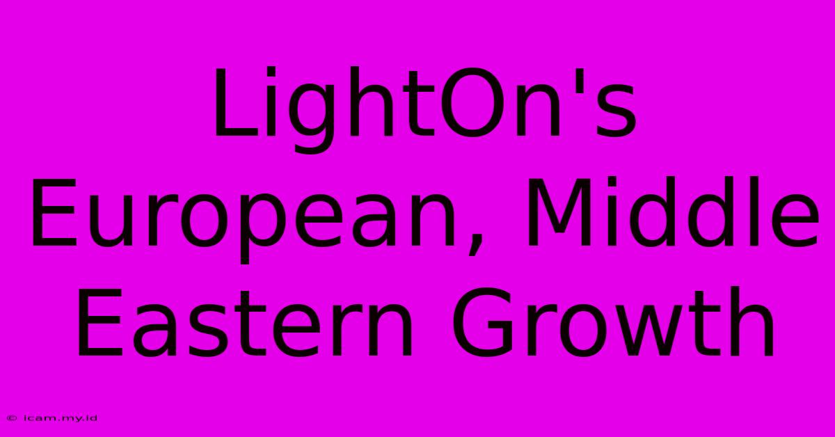 LightOn's European, Middle Eastern Growth