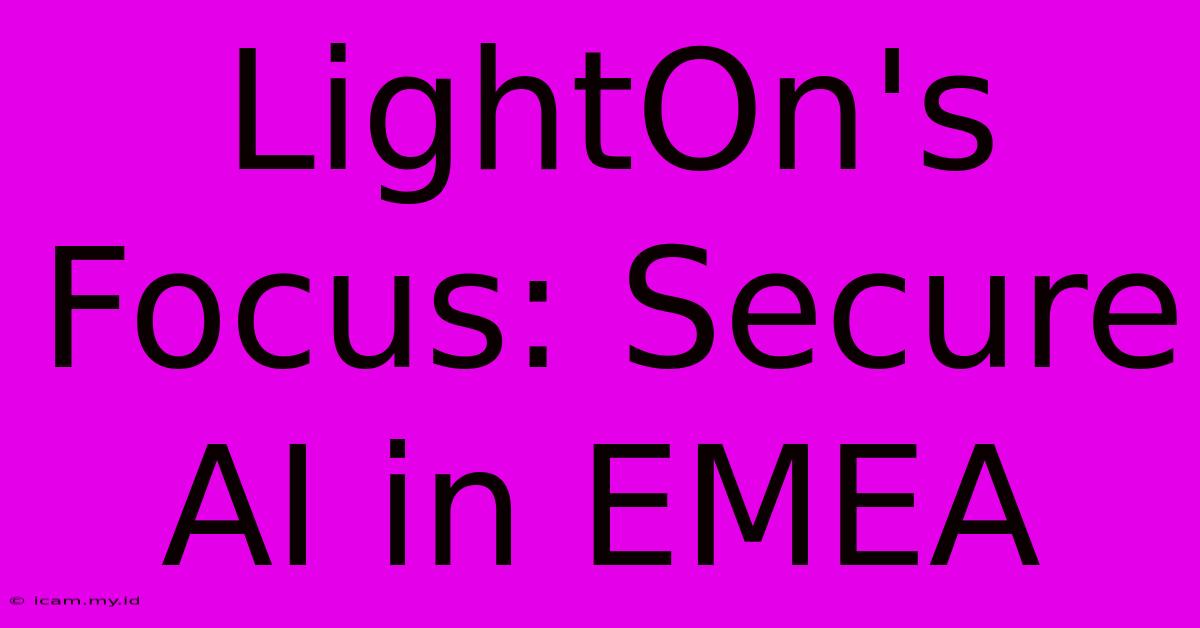 LightOn's Focus: Secure AI In EMEA