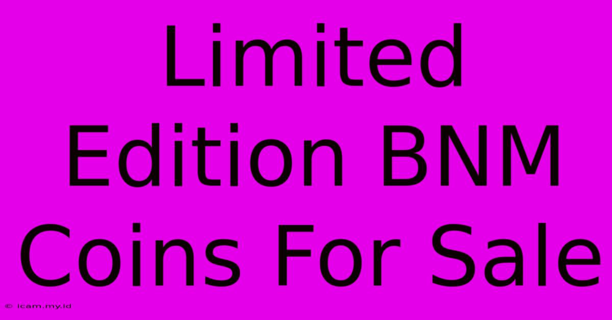 Limited Edition BNM Coins For Sale