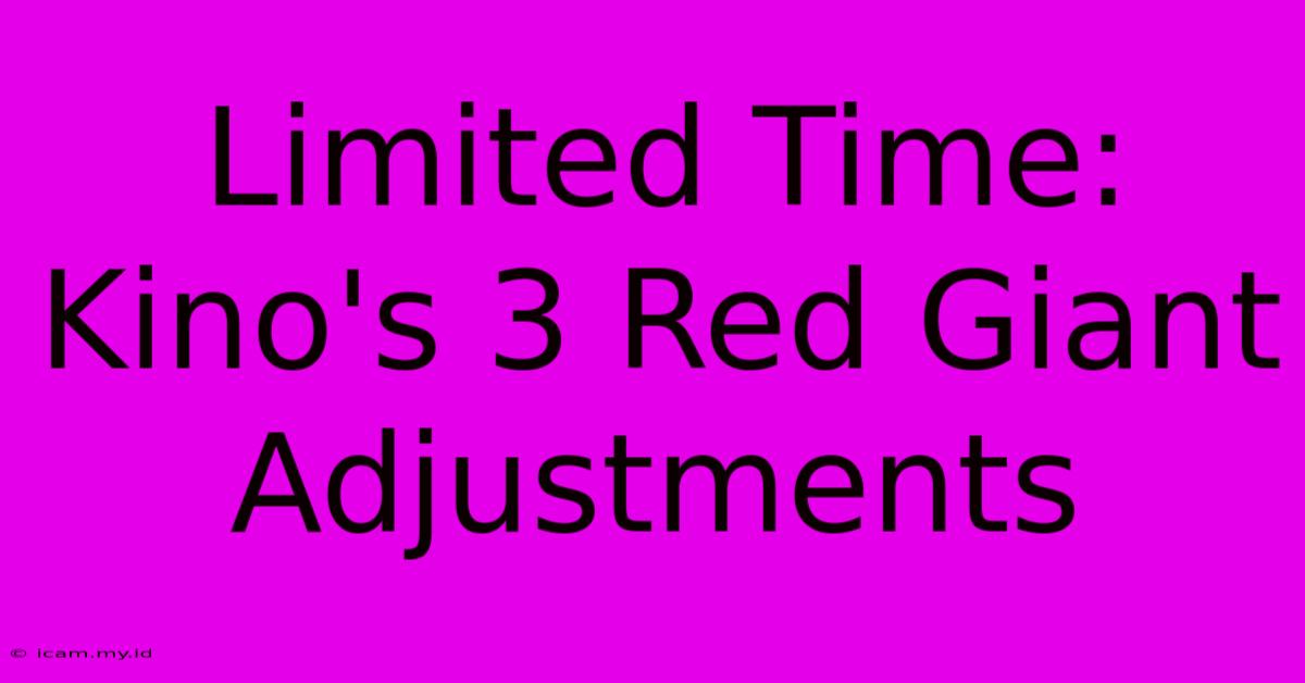 Limited Time: Kino's 3 Red Giant Adjustments