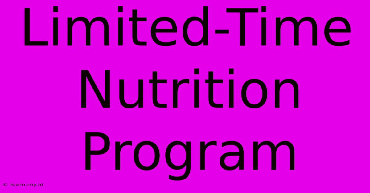 Limited-Time Nutrition Program