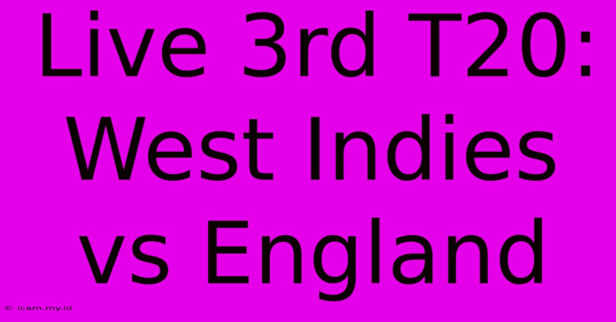 Live 3rd T20: West Indies Vs England