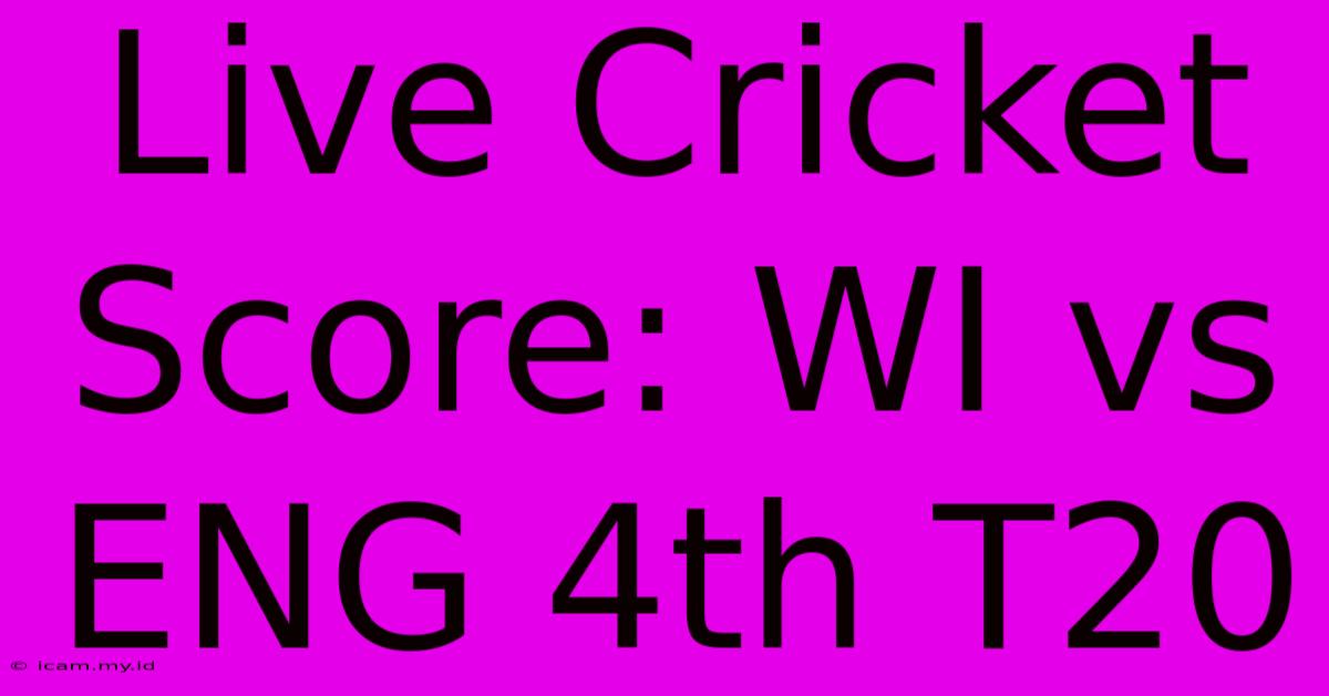 Live Cricket Score: WI Vs ENG 4th T20