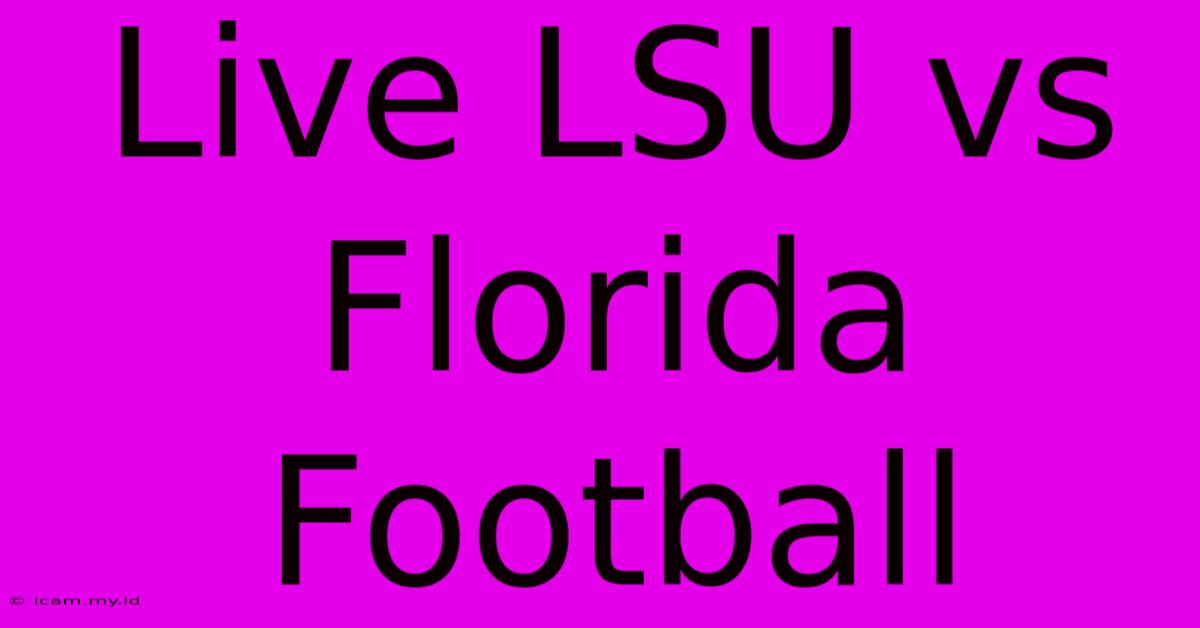 Live LSU Vs Florida Football