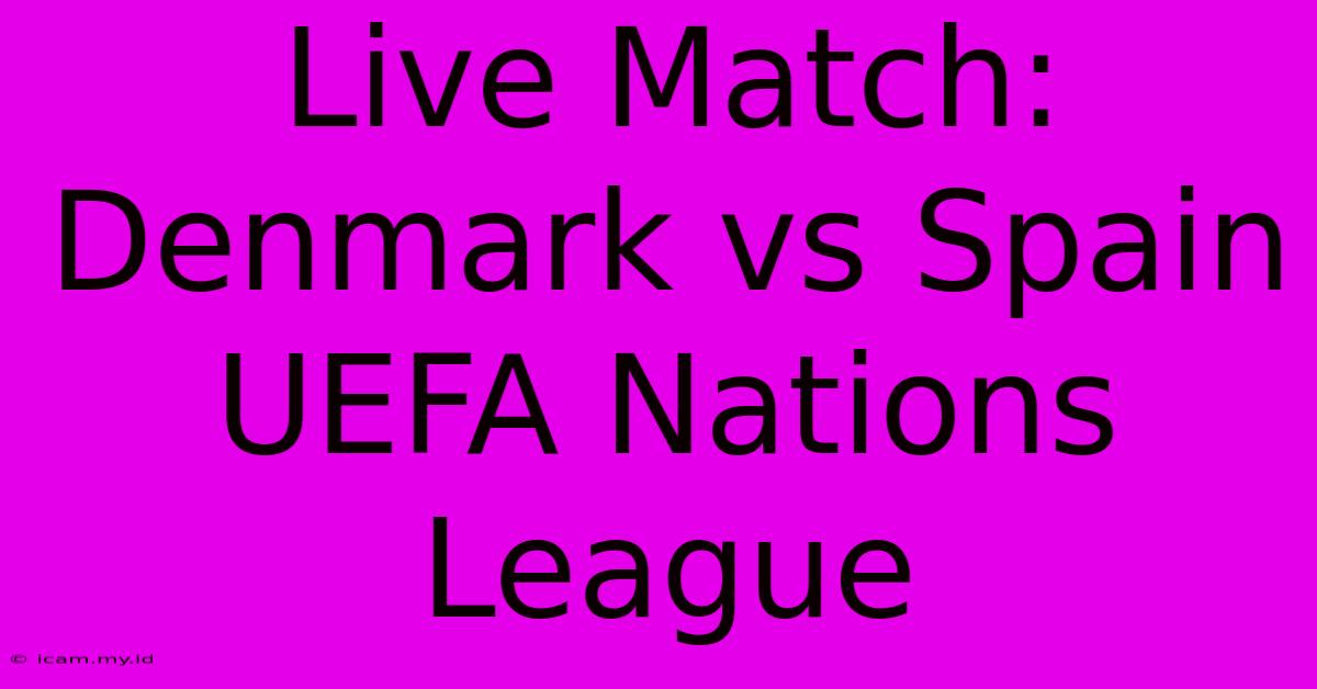 Live Match: Denmark Vs Spain UEFA Nations League