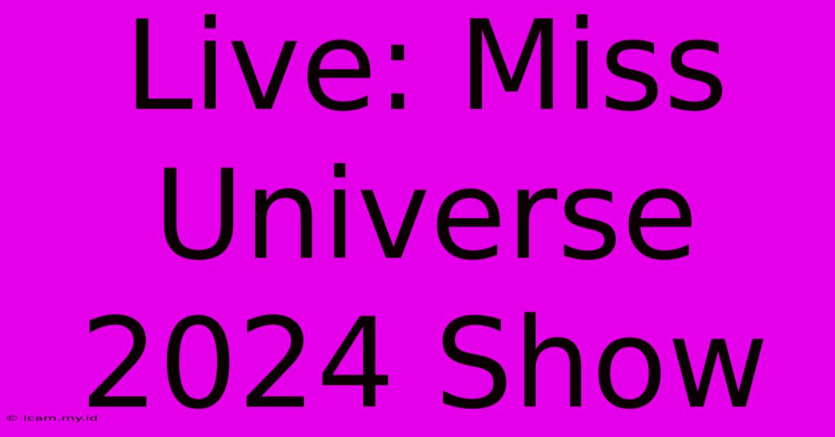 Live: Miss Universe 2024 Show