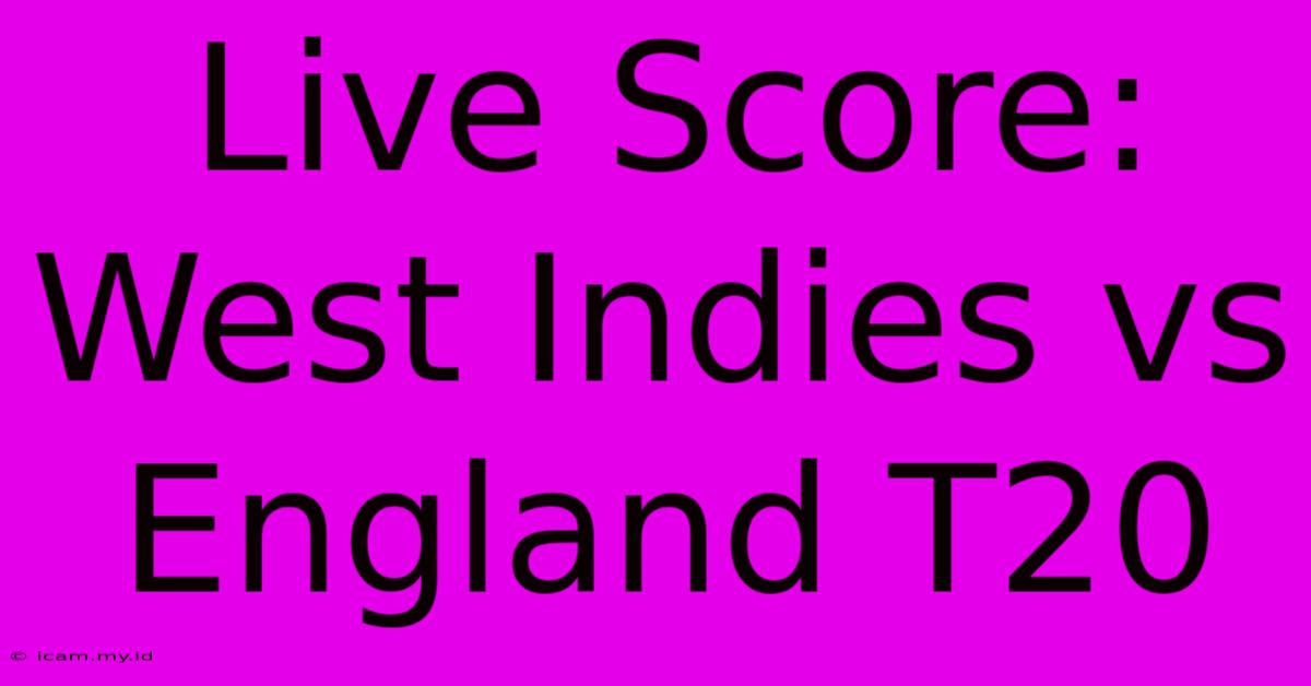 Live Score: West Indies Vs England T20