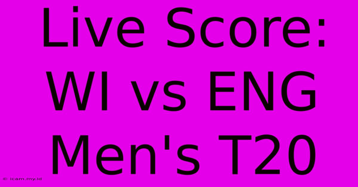 Live Score: WI Vs ENG Men's T20