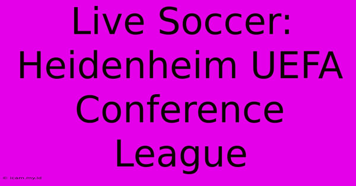 Live Soccer: Heidenheim UEFA Conference League