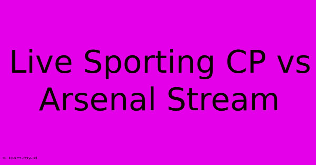 Live Sporting CP Vs Arsenal Stream