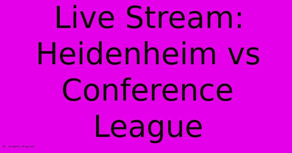 Live Stream: Heidenheim Vs Conference League