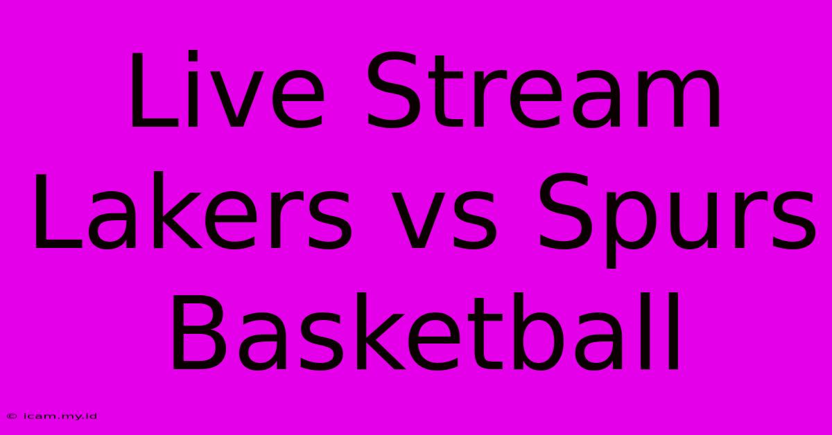 Live Stream Lakers Vs Spurs Basketball