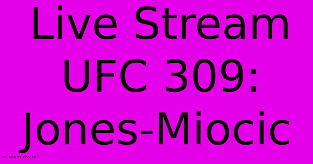 Live Stream UFC 309: Jones-Miocic