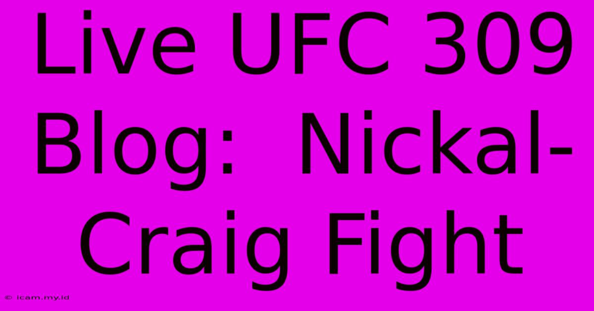 Live UFC 309 Blog:  Nickal-Craig Fight