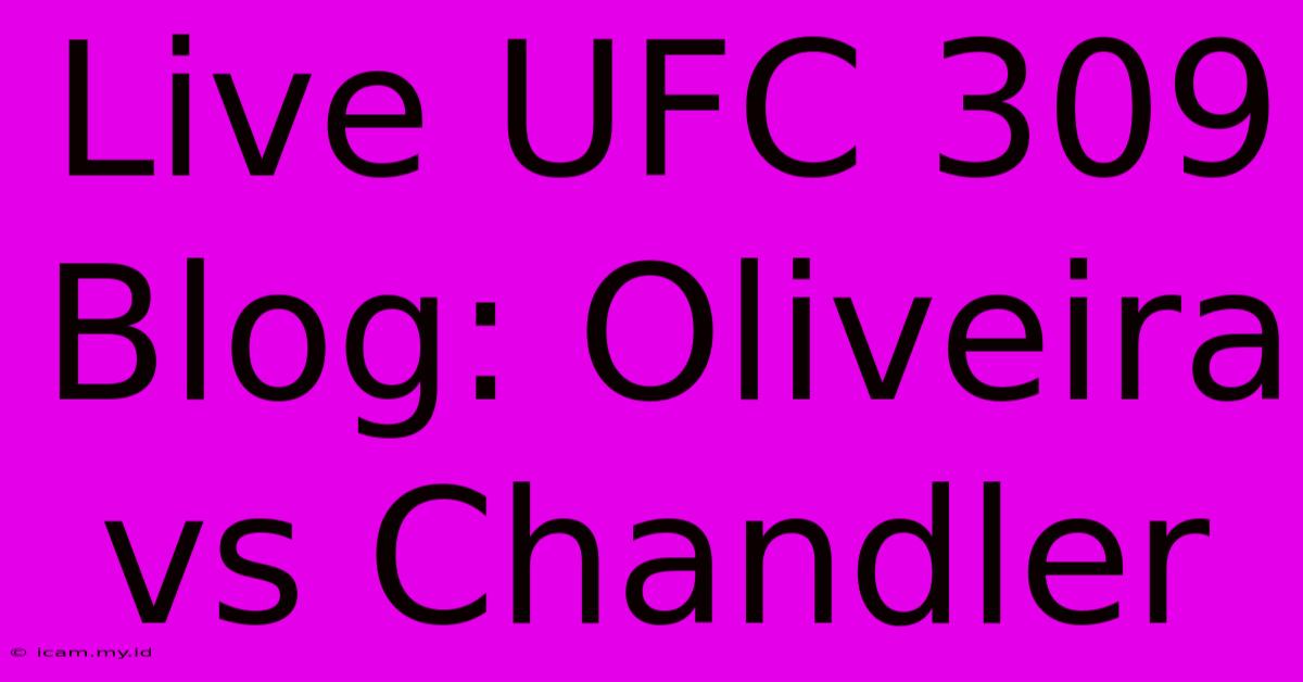 Live UFC 309 Blog: Oliveira Vs Chandler