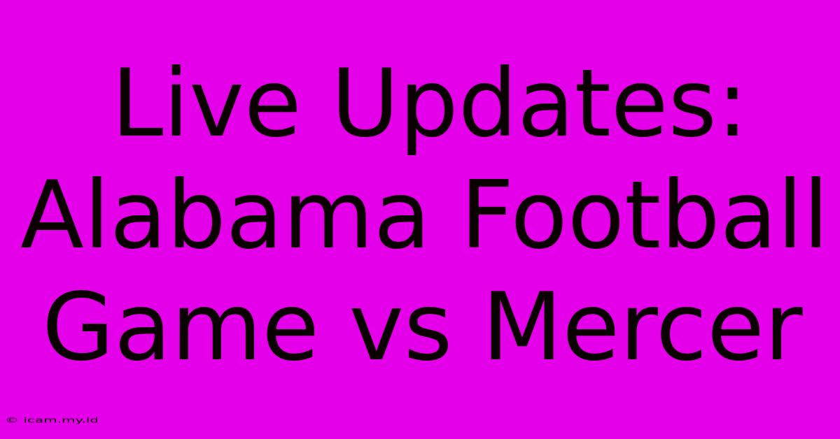 Live Updates: Alabama Football Game Vs Mercer