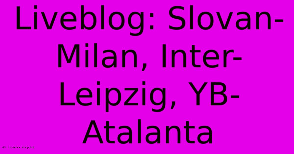 Liveblog: Slovan-Milan, Inter-Leipzig, YB-Atalanta