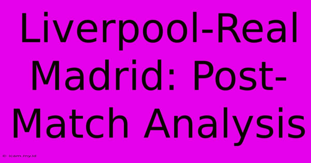 Liverpool-Real Madrid: Post-Match Analysis