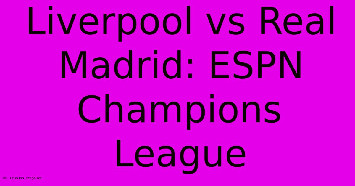 Liverpool Vs Real Madrid: ESPN Champions League