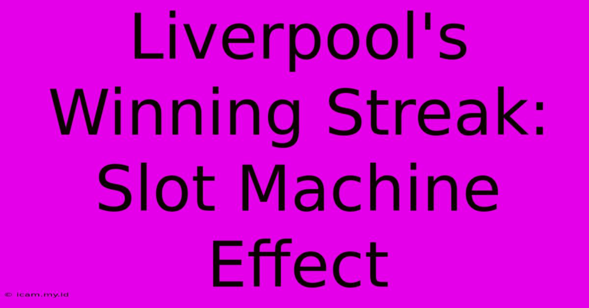 Liverpool's Winning Streak: Slot Machine Effect