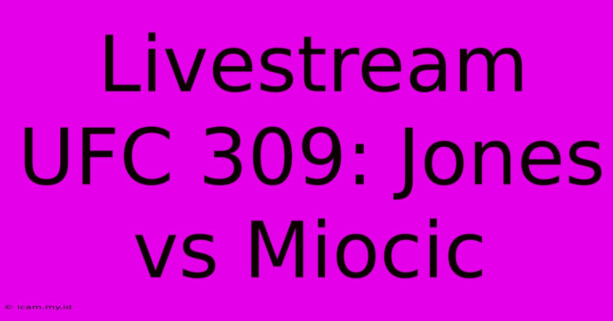 Livestream UFC 309: Jones Vs Miocic