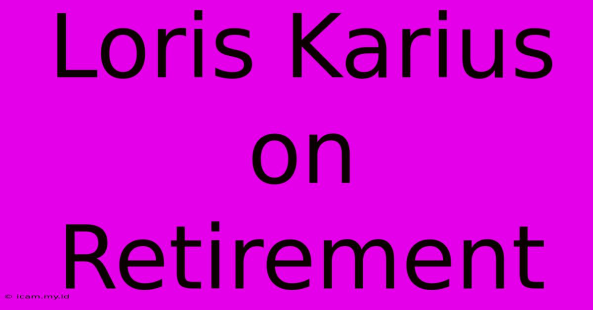 Loris Karius On Retirement