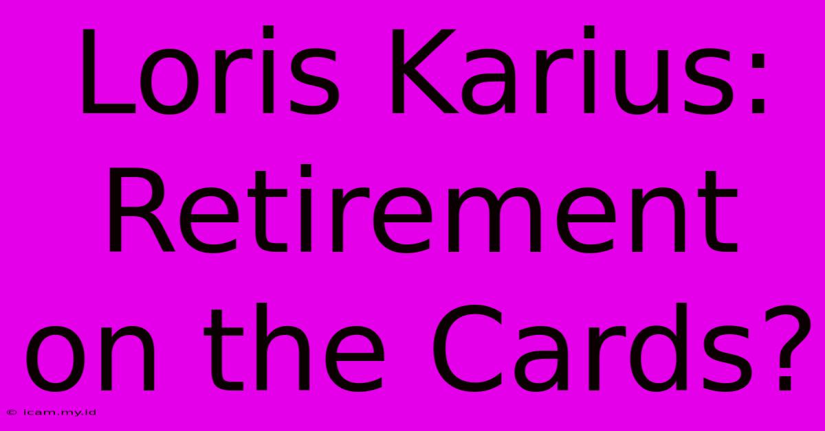 Loris Karius: Retirement On The Cards?