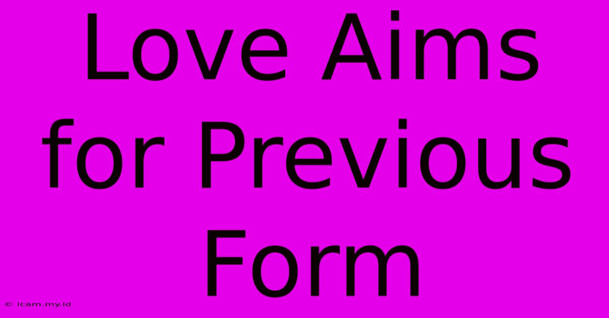 Love Aims For Previous Form