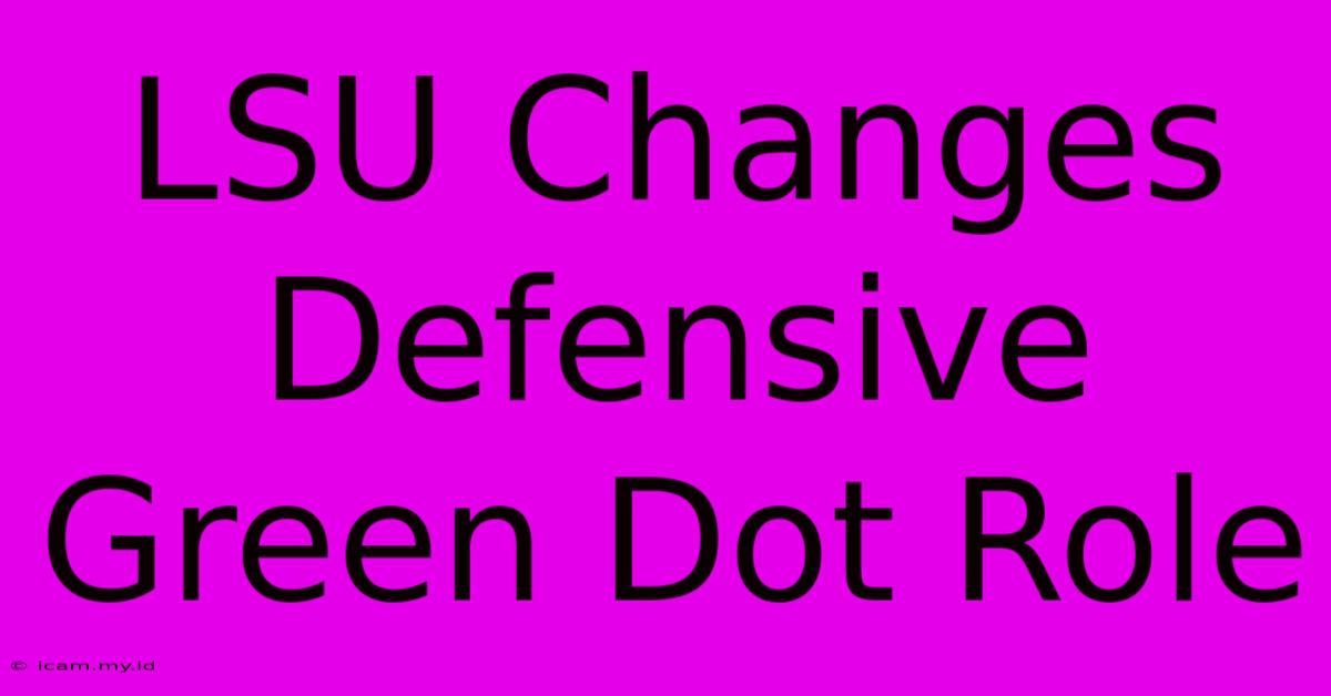 LSU Changes Defensive Green Dot Role