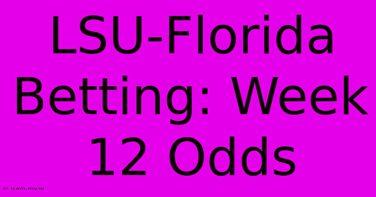 LSU-Florida Betting: Week 12 Odds