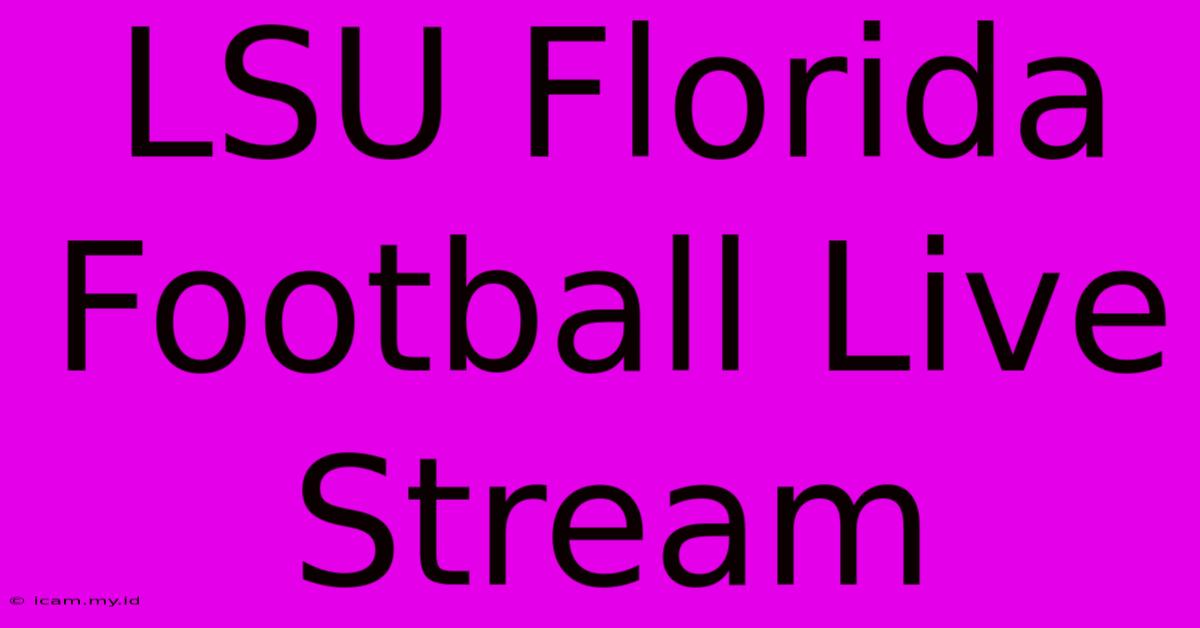 LSU Florida Football Live Stream