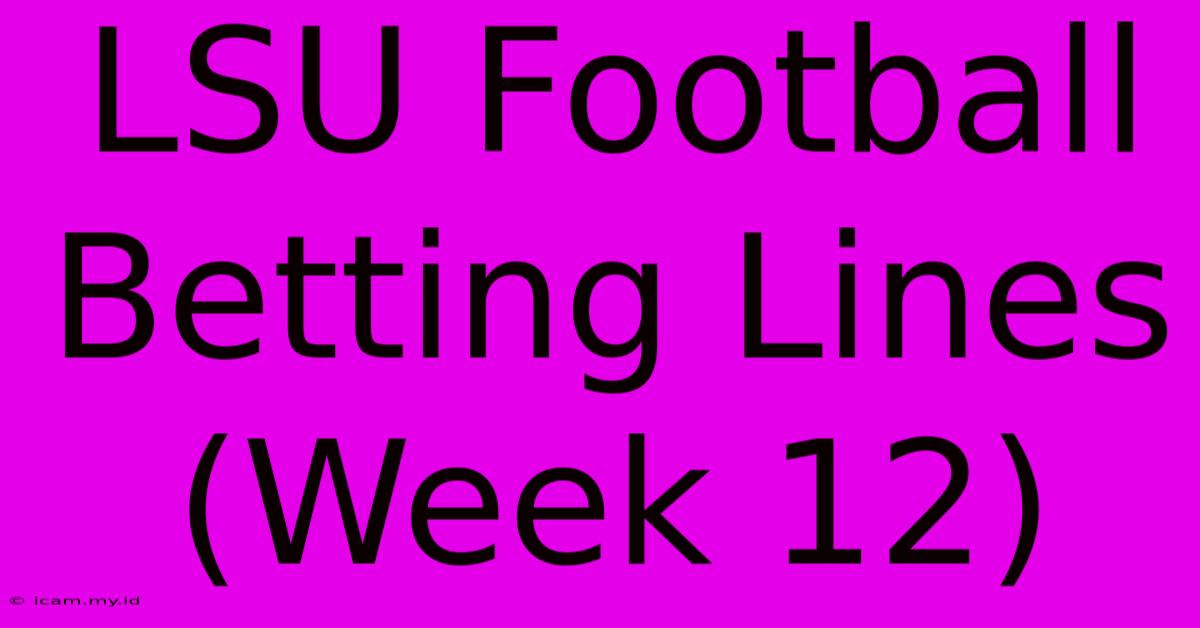 LSU Football Betting Lines (Week 12)