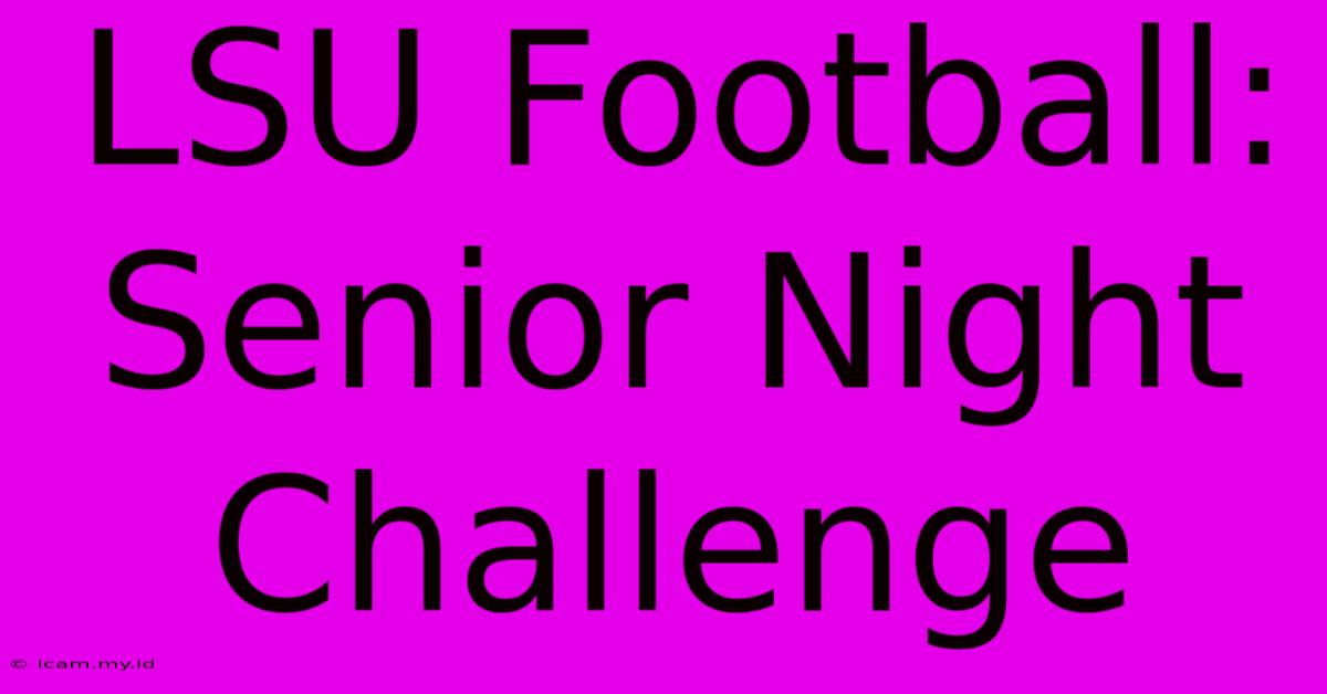 LSU Football: Senior Night Challenge