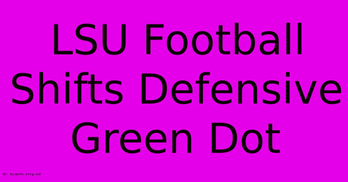 LSU Football Shifts Defensive Green Dot