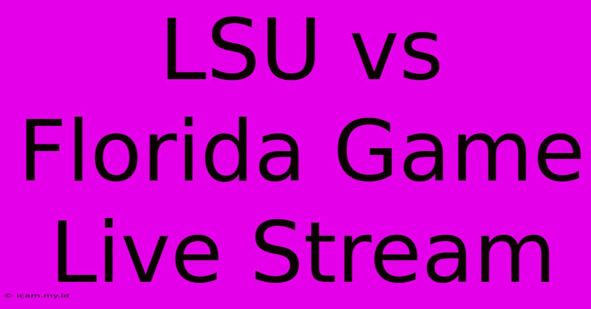 LSU Vs Florida Game Live Stream