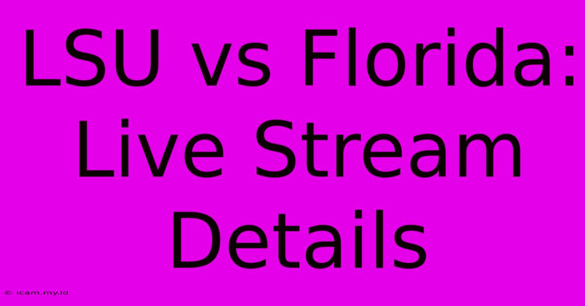 LSU Vs Florida: Live Stream Details