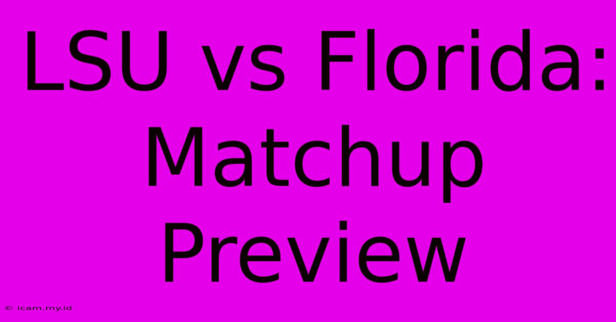 LSU Vs Florida: Matchup Preview