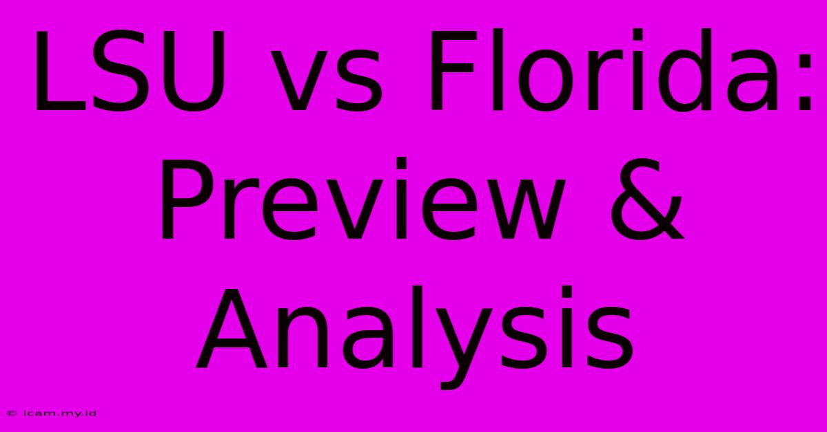 LSU Vs Florida: Preview & Analysis