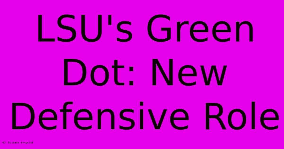 LSU's Green Dot: New Defensive Role