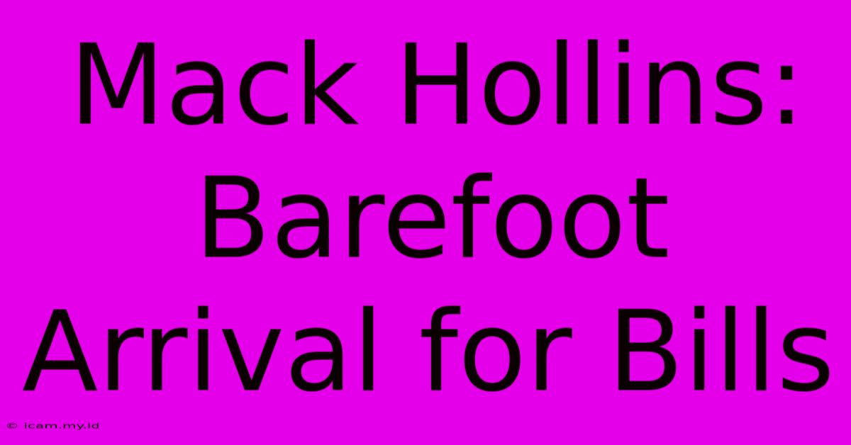 Mack Hollins: Barefoot Arrival For Bills