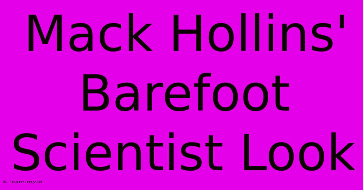 Mack Hollins' Barefoot Scientist Look